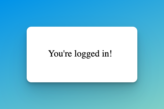 Screenshot showing the contents of the protected endpoint, "You're logged in!"